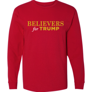 Believers for Trump Red Long Sleeve T-Shirt