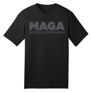 MAGA Never Surrender Black T-Shirt