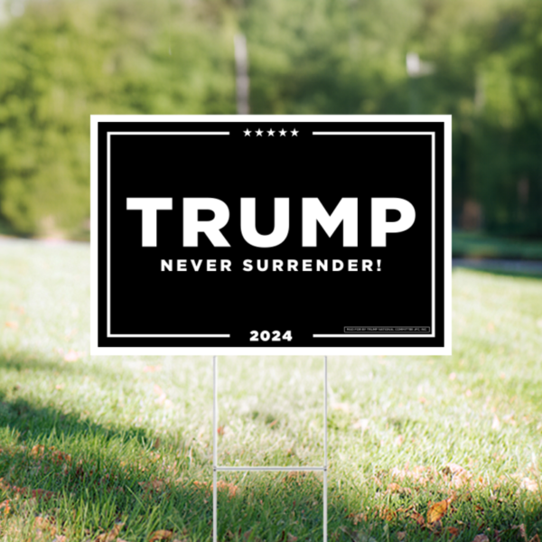 Trump Never Surrender Yard Sign 22x15